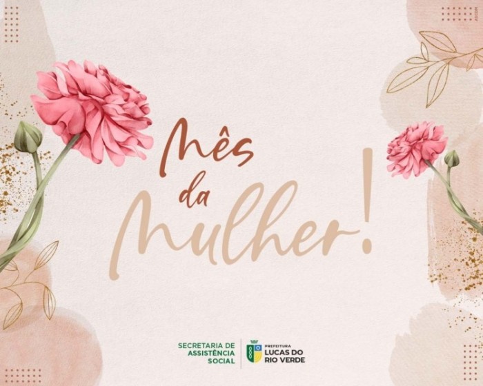 Assistência Social de Lucas do Rio Verde lança programação para o Mês da Mulher