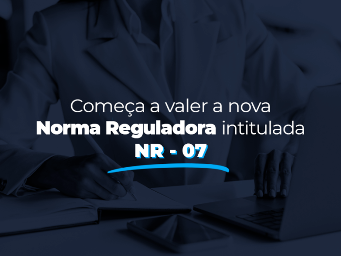 Começa a valer nova Norma Regulamentadora intitulada NR - 07