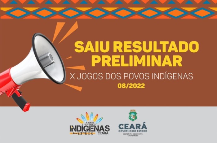 Sejuv divulga resultado preliminar do edital N° 08/2022 para escolha da entidade que irá executar os Jogos dos Povos Indígenas do Ceará 2022