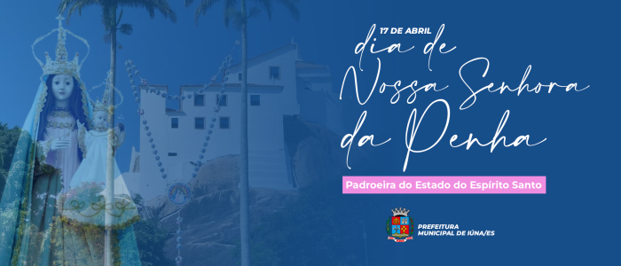 17 de abril: Feriado Estadual de Nossa Senhora da Penha