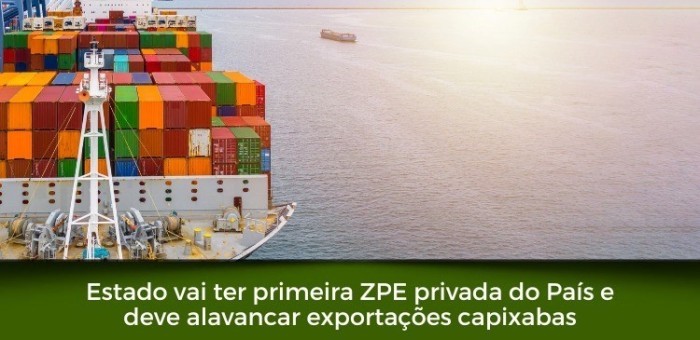 Estado vai ter primeira ZPE privada do País e deve alavancar exportações capixabas