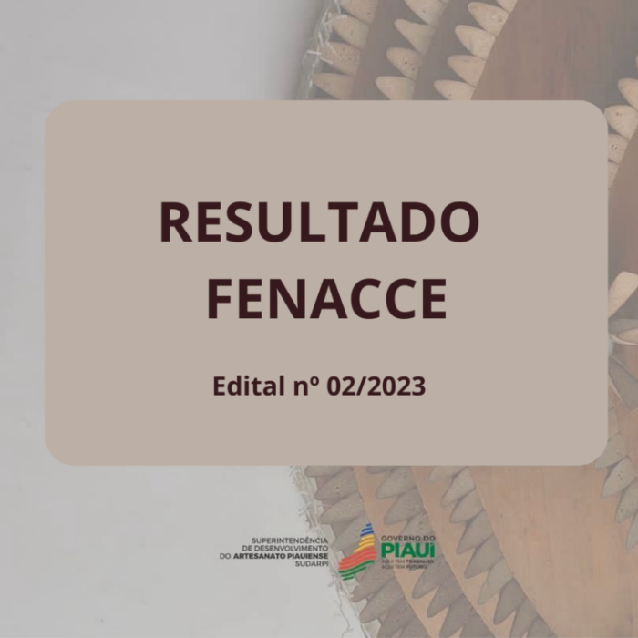 Sudarpi divulga lista definitiva de artesãos selecionados para Fenacce