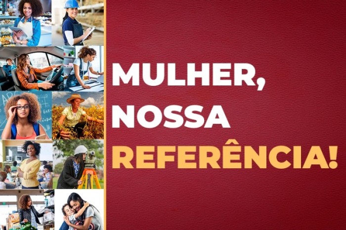 Com o tema “Mulher, nossa referência”, campanha incentiva protagonismo feminino
