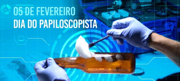 Dia do papiloscopista: o uso das impressões papilares e sua importância na sociedade e na segurança pública