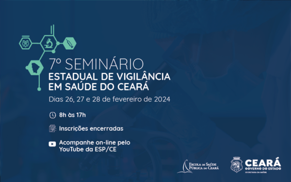 Seminário Estadual de Vigilância em Saúde traz para Fortaleza nomes de relevância nacional nos dias 26, 27 e 28 de fevereiro
