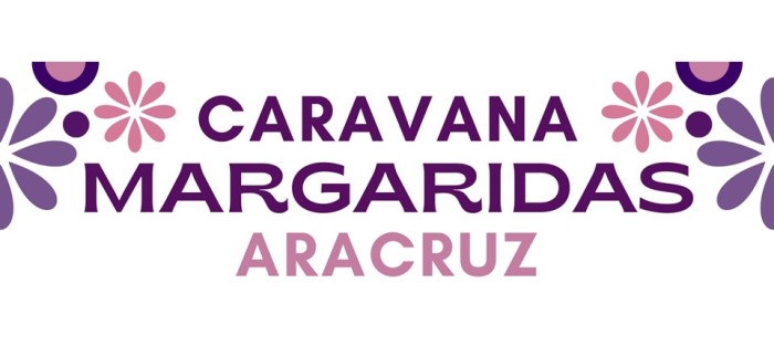 Caravana Margaridas: Aracruz terá evento voltado para mulheres
