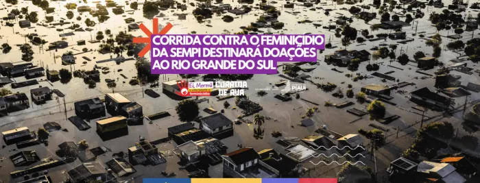 Corrida contra o Feminicídio da Sempi destinará doações ao Rio Grande do Sul