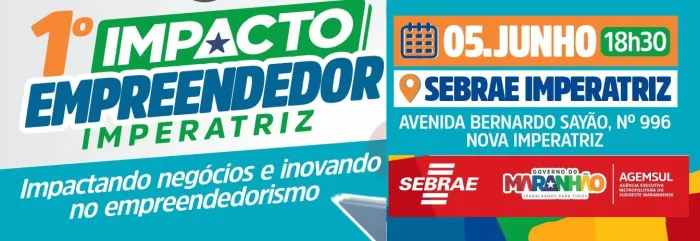 Agemsul e Sebrae promovem 1º Impacto Empreendedor de Imperatriz