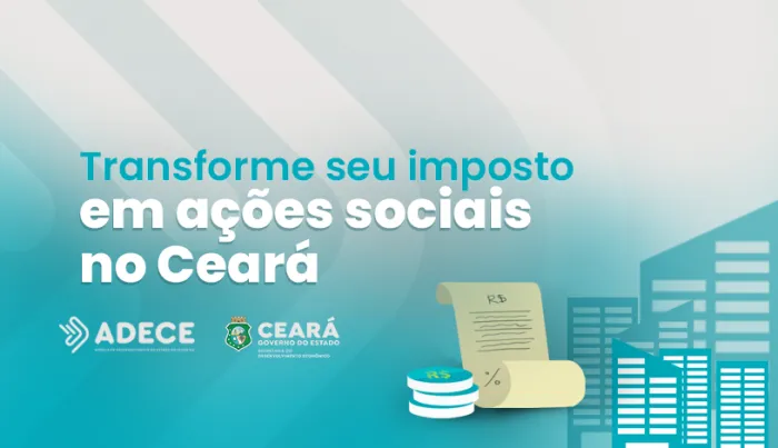 FDI: Governo do Ceará estimula empresas incentivadas a investirem em projetos sociais do Estado