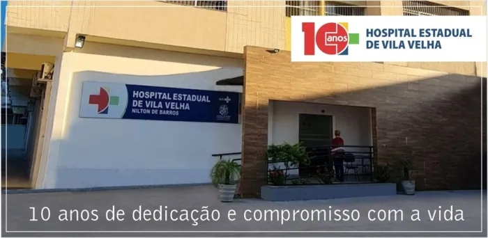 Dez anos do Hospital Estadual de Vila Velha: unidade amplia processos assistenciais e cuidados paliativos