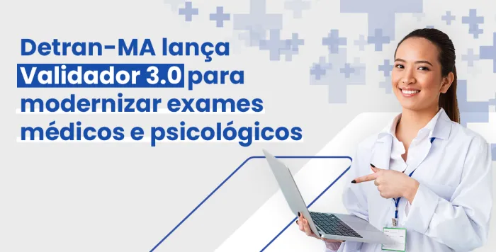 Detran-MA lança Validador 3.0 para modernizar exames médicos e psicológicos