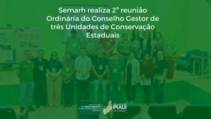 Semarh realiza 2ª reunião Ordinária do Conselho Gestor de três Unidades de Conservação Estaduais