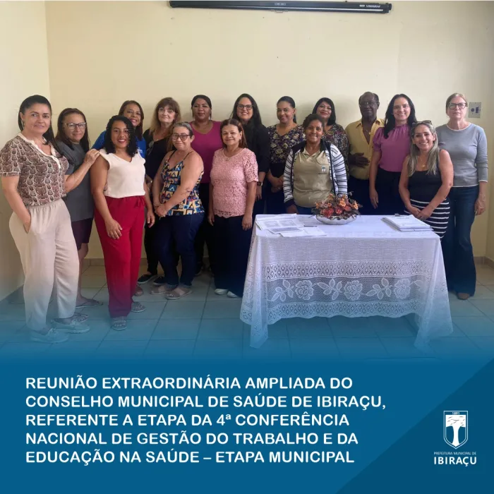 Reunião Extraordinária Ampliada do Conselho Municipal de Saúde de Ibiraçu, referente a etapa da 4ª Conferência Nacional de Gestão do Trabalho e da Educação na Saúde – Etapa Municipal