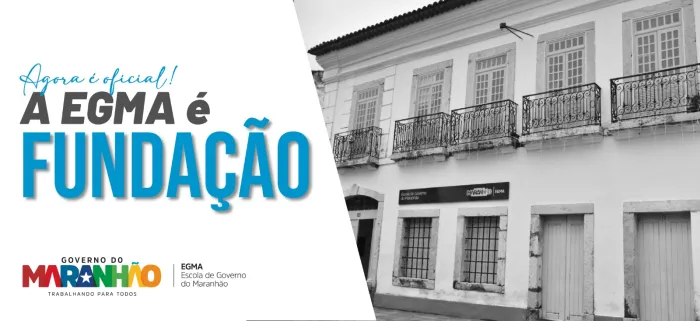 Egma agora é Fundação Escola de Governo do Maranhão