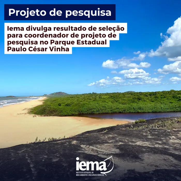 Iema divulga resultado de seleção para coordenador de projeto de pesquisa no Parque Estadual Paulo César Vinha