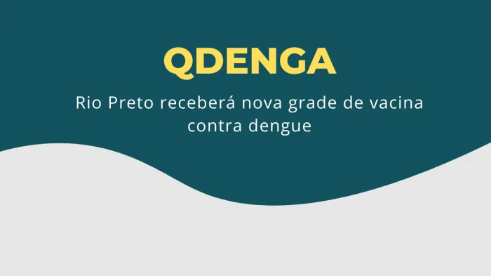 Rio Preto receberá nova grade da vacina Qdenga