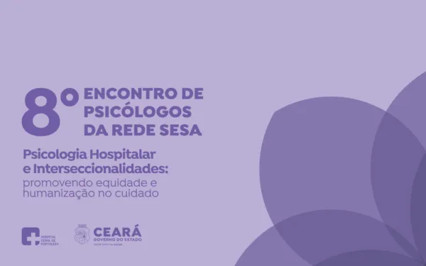 Com foco em humanização e equidade no cuidado, HGF sedia 8º Encontro de Psicólogos da Rede Sesa