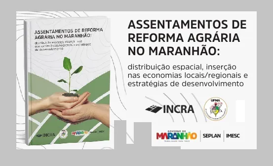 - Estudo analisa distribuição espacial e inserção dos assentamentos de reforma agrária no Maranhão (Foto: Arte/Divulgação)