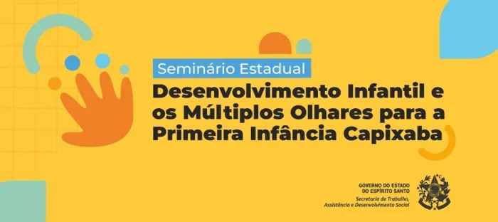 Setades realiza seminário ‘Desenvolvimento Infantil e os Múltiplos olhares para a Primeira Infância Capixaba’
