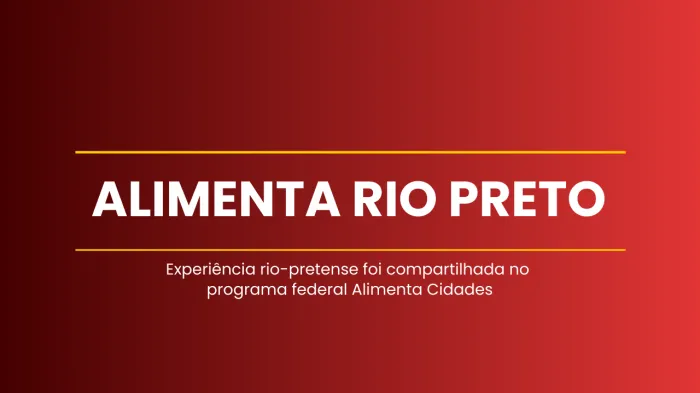 Alimenta Rio Preto chega a Brasília como referência