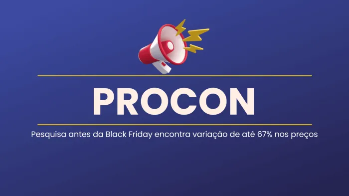 Pesquisa do Procon para Black Friday encontra variação de até 67%