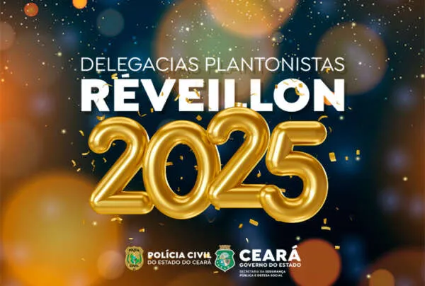 Réveillon 2025: confira os horários das delegacias plantonistas da Polícia Civil do Ceará