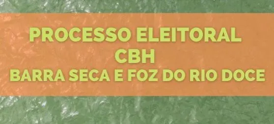 CBH Barra Seca e Foz do rio Doce abre eleição para formação de novos membros