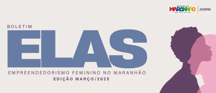 Boletim Elas revela que o Maranhão tem mais de 140 mil empresas lideradas por mulheres