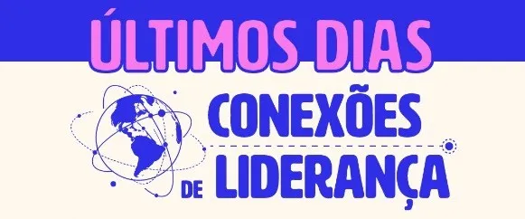 Inscrições para o Programa ‘Conexões de Liderança’ terminam nesta quinta-feira (27)