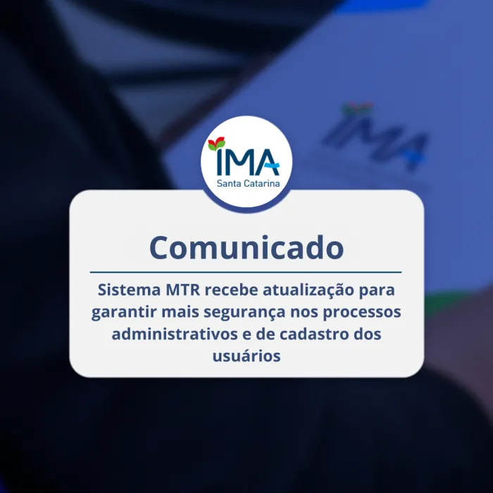 IMA aprimora sistema de Manifesto de Transporte de Resíduos e Rejeito para garantir mais segurança aos usuários