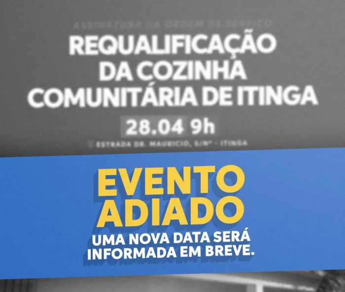 Evento da ordem de serviço para requalificação da Cozinha Comunitária é adiado