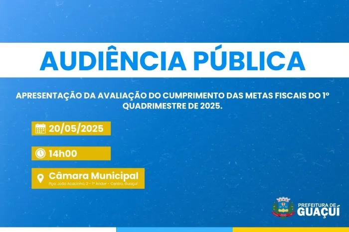 AUDIÊNCIA PÚBLICA PARA A APRESENTAÇÃO DA AVALIAÇÃO DO CUMPRIMENTO DAS METAS FISCAIS DO 1° QUADRIMESTRE DE 2025