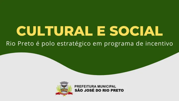 Rio Preto é polo estratégico em projeto de fomento cultural e social
