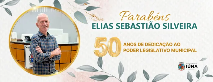 Elias Silveira completa 50 anos de serviços no legislativo iunense