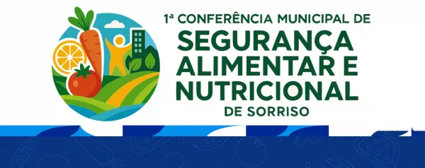 Sorriso promove 1ª Conferência Municipal de Segurança Alimentar
