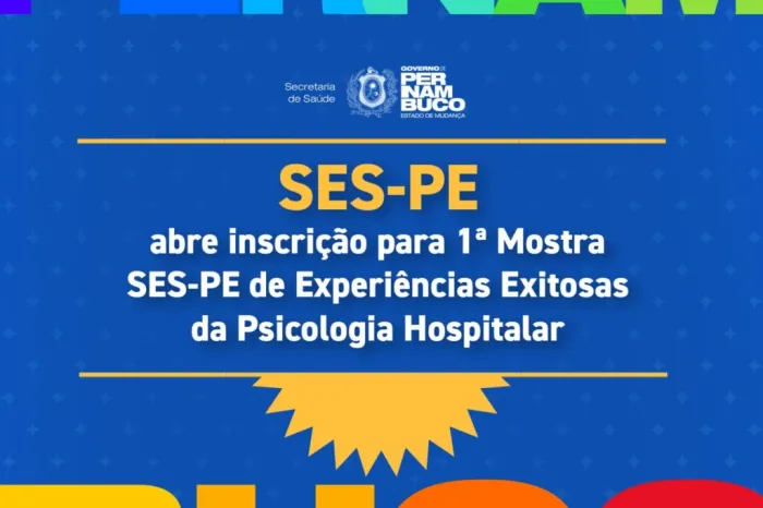 SES-PE abre inscrição para 1ª Mostra SES-PE de Experiências Exitosas da Psicologia Hospitalar