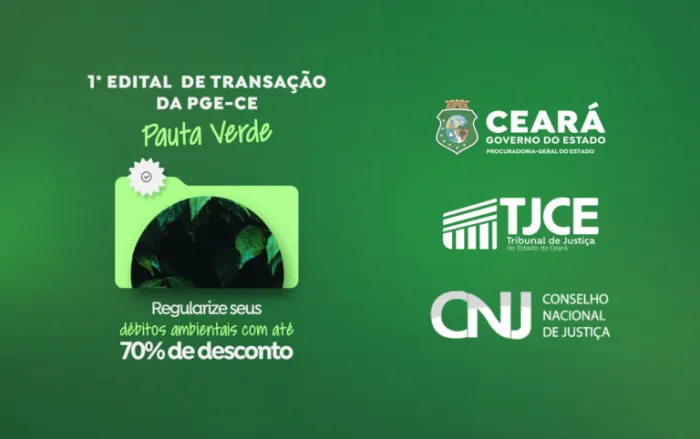 Em parceria com o TJCE e o CNJ, Procuradoria-Geral do Estado lança edital de adesão à cobrança de dívida ativa de créditos ambientais