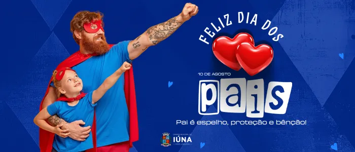 Câmara Municipal de Iúna deseja um Feliz Dia dos Pais