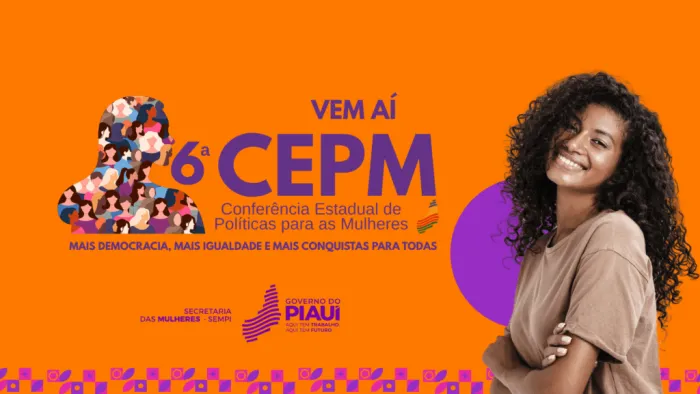 6ª Conferência Estadual de Políticas para as Mulheres será realizada nos dias 28 e 29 de agosto em Teresina