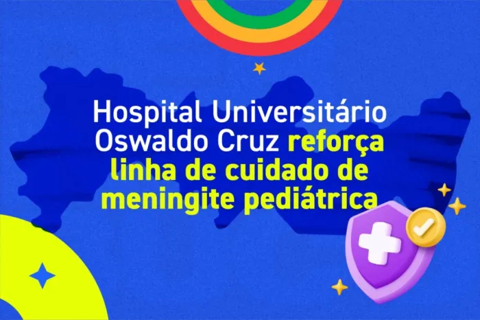 Hospital Universitário Oswaldo Cruz reforça linha de cuidado de meningite pediátrica