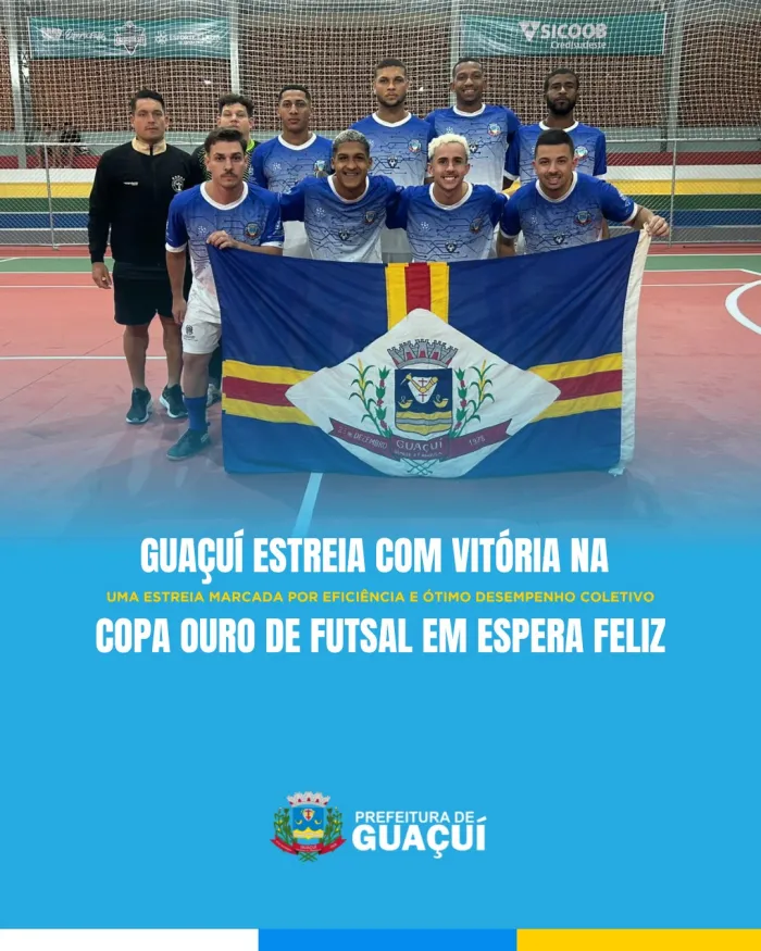 GUAÇUÍ ESTREIA COM VITÓRIA NA COPA OURO DE FUTSAL EM ESPERA FELIZ