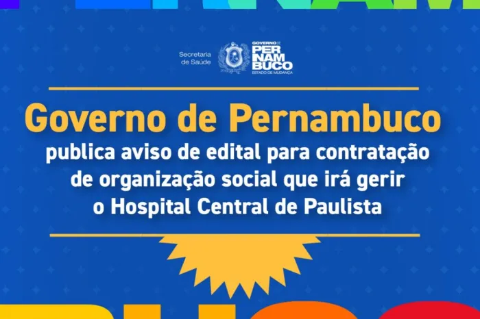 Governo de Pernambuco publica aviso de edital para contratação de organização social que irá gerir o Hospital Central de Paulista