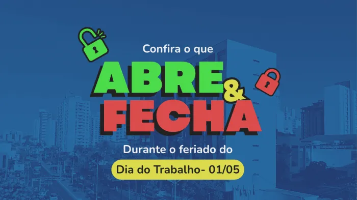 Confira o que abre e fecha no feriado do Dia do Trabalho 2026