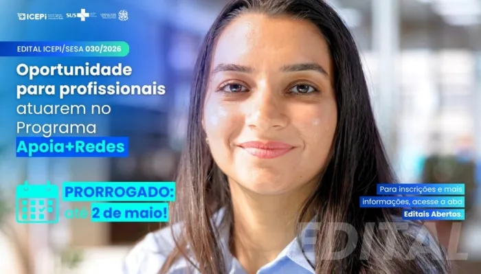 Saúde prorroga inscrições de edital que seleciona profissionais para atuação no Programa Apoia+Redes