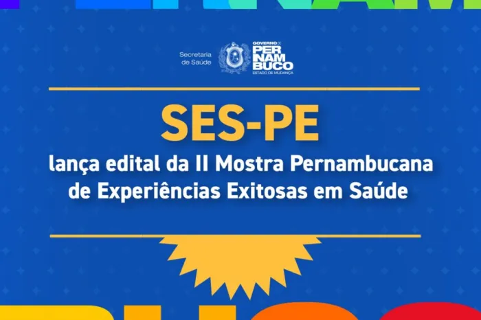 SES-PE lança edital da II Mostra Pernambucana de Experiências Exitosas em Saúde