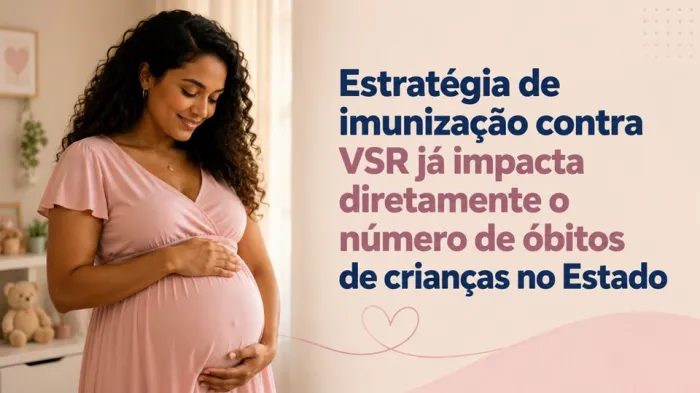 Estratégia de imunização contra VSR já impacta diretamente o número de óbitos de crianças no Estado