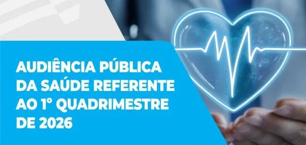 Audiência Pública da Saúde apresenta dados do 1º quadrimestre de 2026