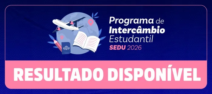 Sedu divulga lista dos estudantes selecionados para o Intercâmbio Estudantil 2026