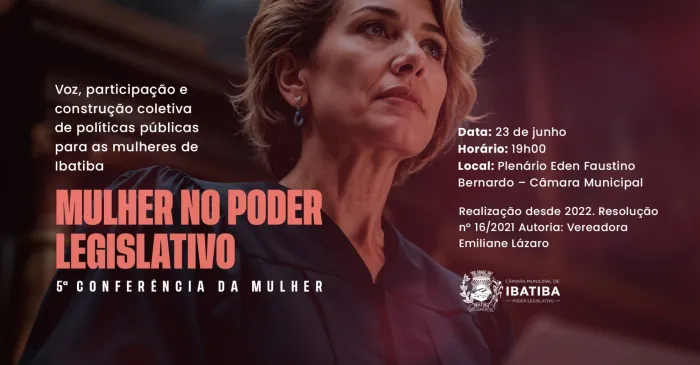 Câmara de Ibatiba realiza 5ª Conferência da Mulher no Poder Legislativo nesta terça-feira (23)