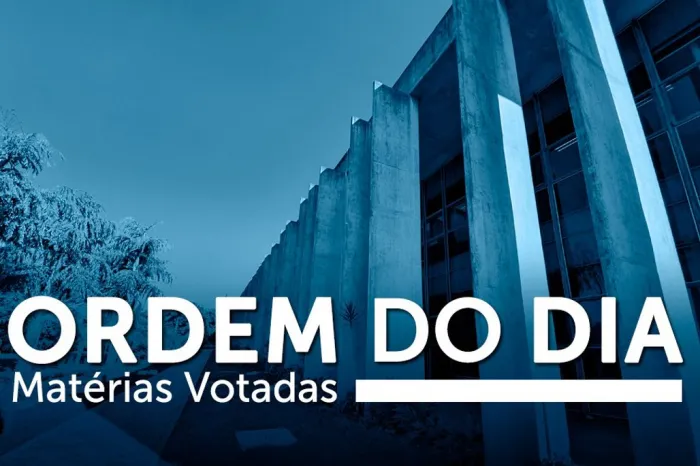 Ordem do Dia: Deputados aprovam LDO de R$ 27,9 bilhões e entram em recesso parlamentar